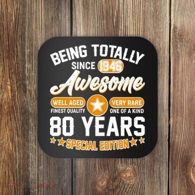 80th Birthday Being Totally Awesome Since 1946 Special Edition  Coaster