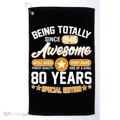 80th Birthday Being Totally Awesome Since 1946 Special Edition  Golf Towel
