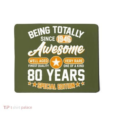 80th Birthday Being Totally Awesome Since 1946 Special Edition  Mousepad