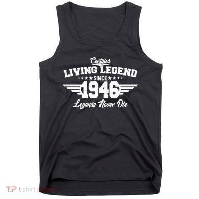 80th Birthday Certified Living Legend Since 1946 Legends Never Die Tank Top