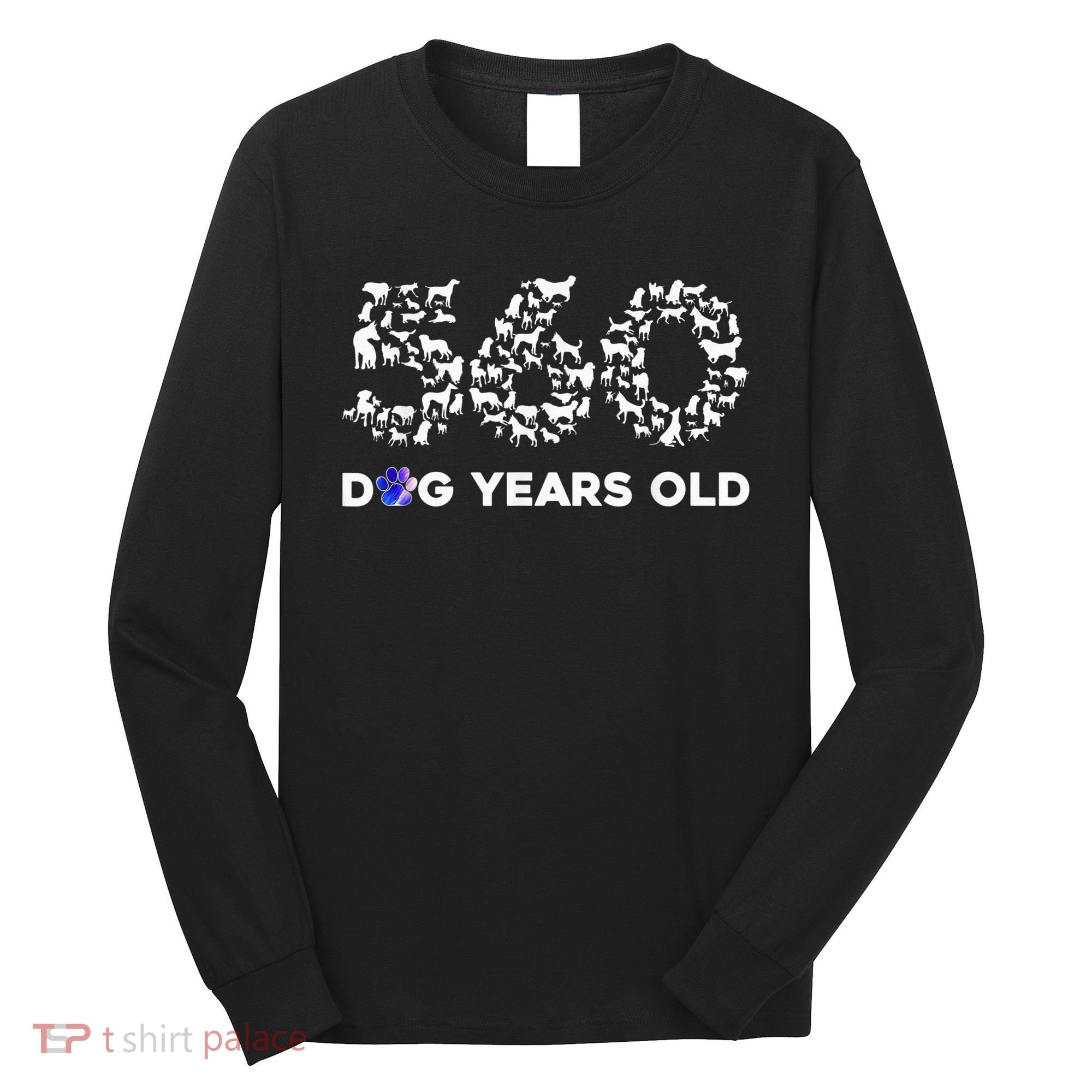 80th Birthday  Funny 560 Dog Years Old Gift Tees Long Sleeve Shirt