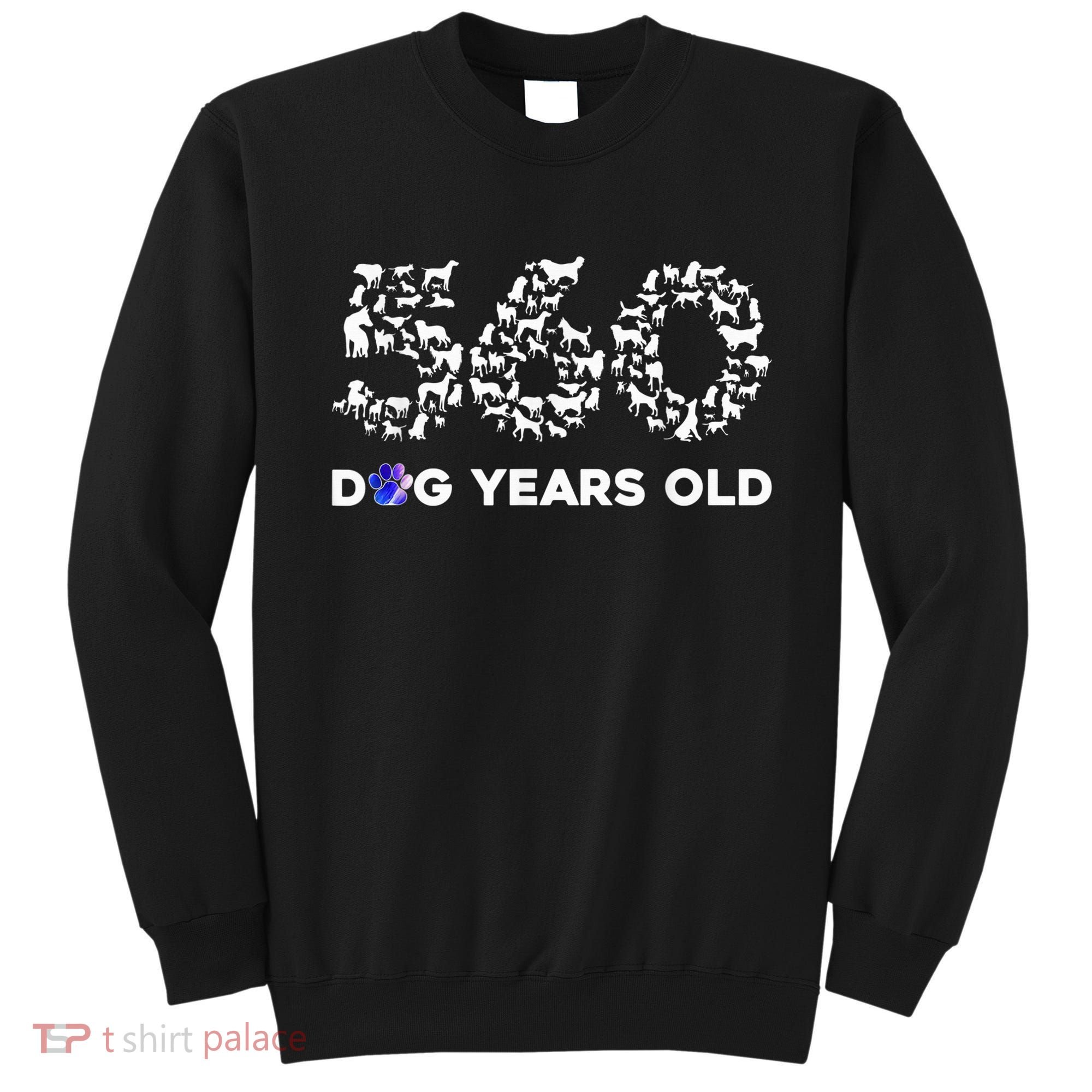 80th Birthday  Funny 560 Dog Years Old Gift Tees Sweatshirt