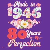 80th Birthday Floral Made In 1946 80 Years Of Perfection T-Shirt thumb 7