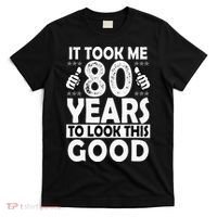 80th Birthday Gift Took Me 80 Years Good Funny 80 Year Old T-Shirt thumb 0