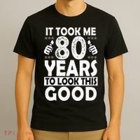 80th Birthday Gift Took Me 80 Years Good Funny 80 Year Old T-Shirt thumb 3