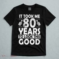 80th Birthday Gift Took Me 80 Years Good Funny 80 Year Old T-Shirt thumb 5