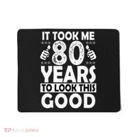 80th Birthday Gift Took Me 80 Years Good Funny 80 Year Old Mousepad thumb 0
