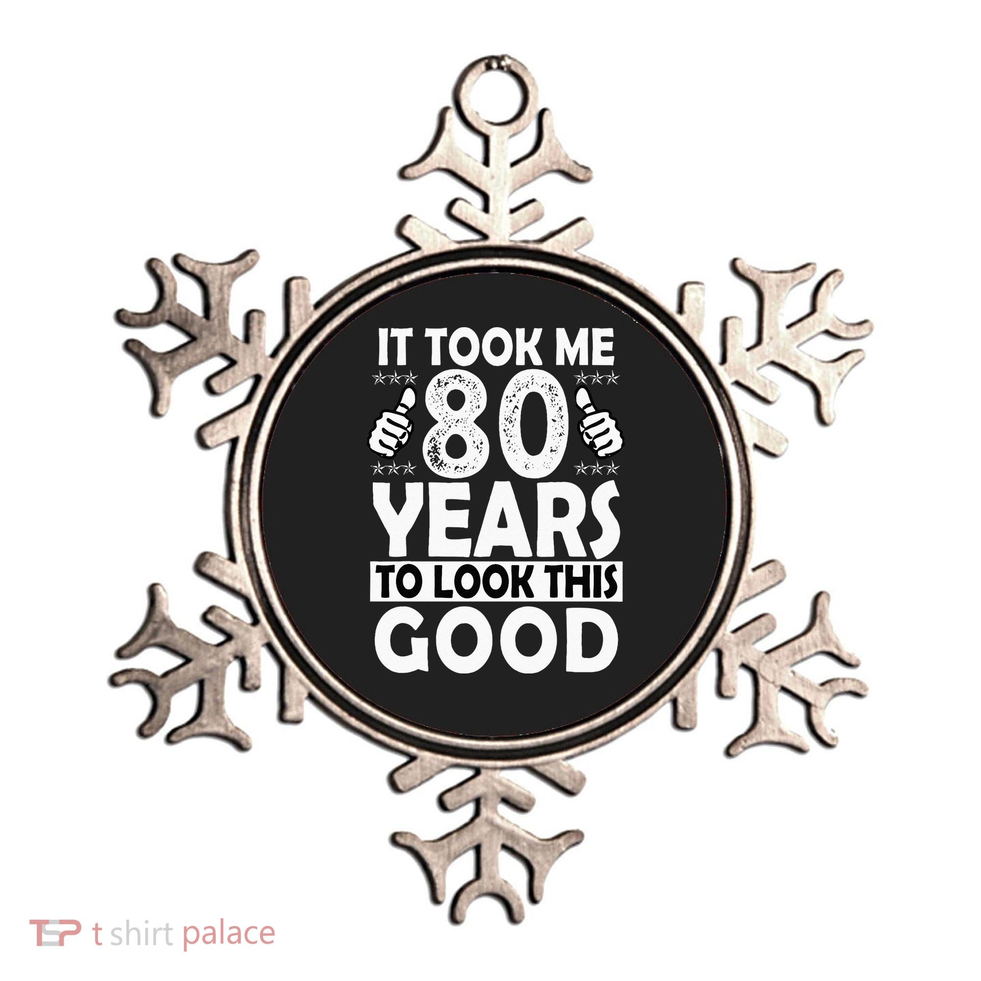 80th Birthday Gift Took Me 80 Years Good Funny 80 Year Old Ornament