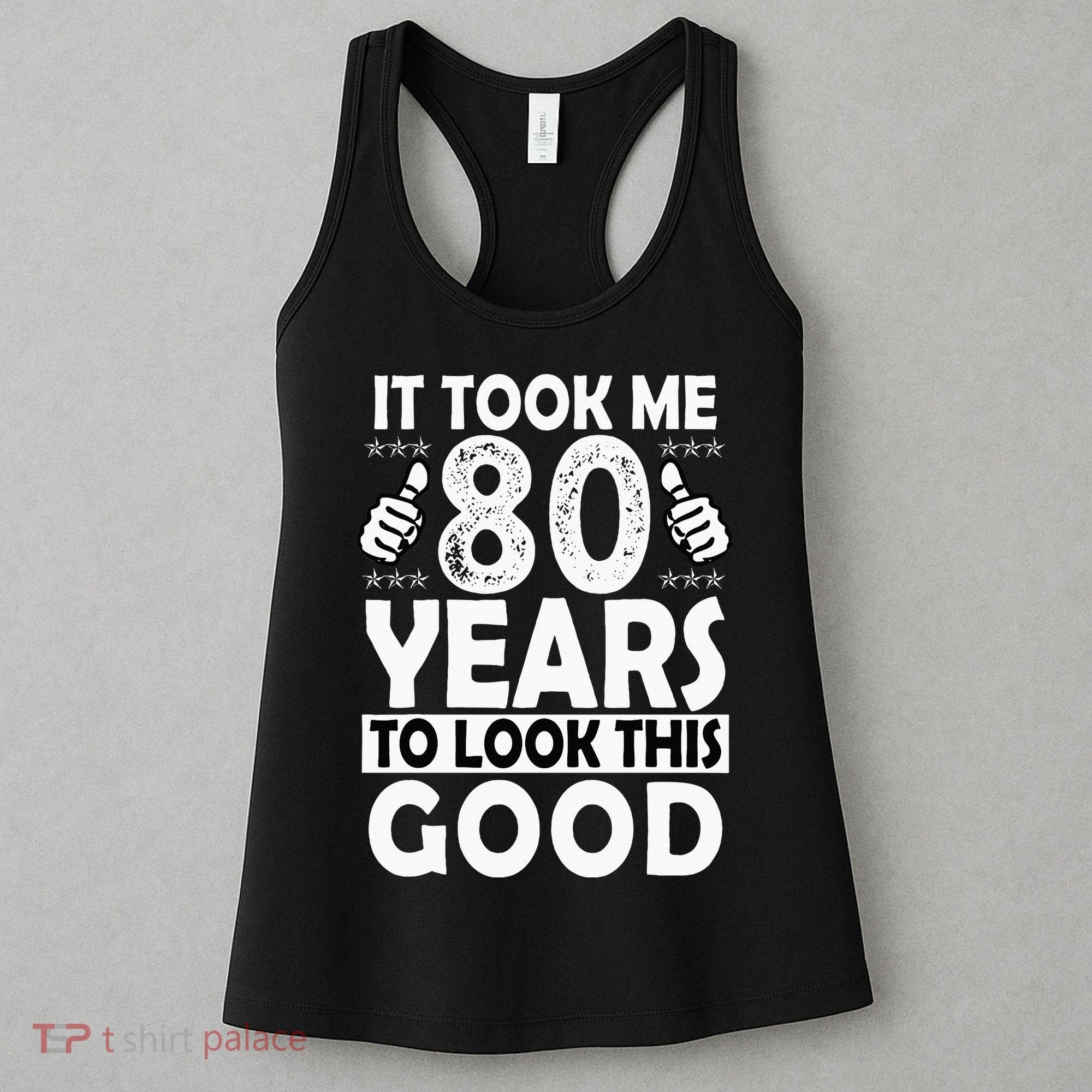 80th Birthday Gift Took Me 80 Years Good Funny 80 Year Old Women's Tank Top