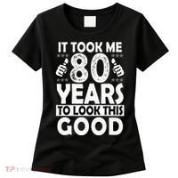80th Birthday Gift Took Me 80 Years Good Funny 80 Year Old Women's T-Shirt thumb 0