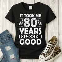 80th Birthday Gift Took Me 80 Years Good Funny 80 Year Old Women's T-Shirt thumb 3