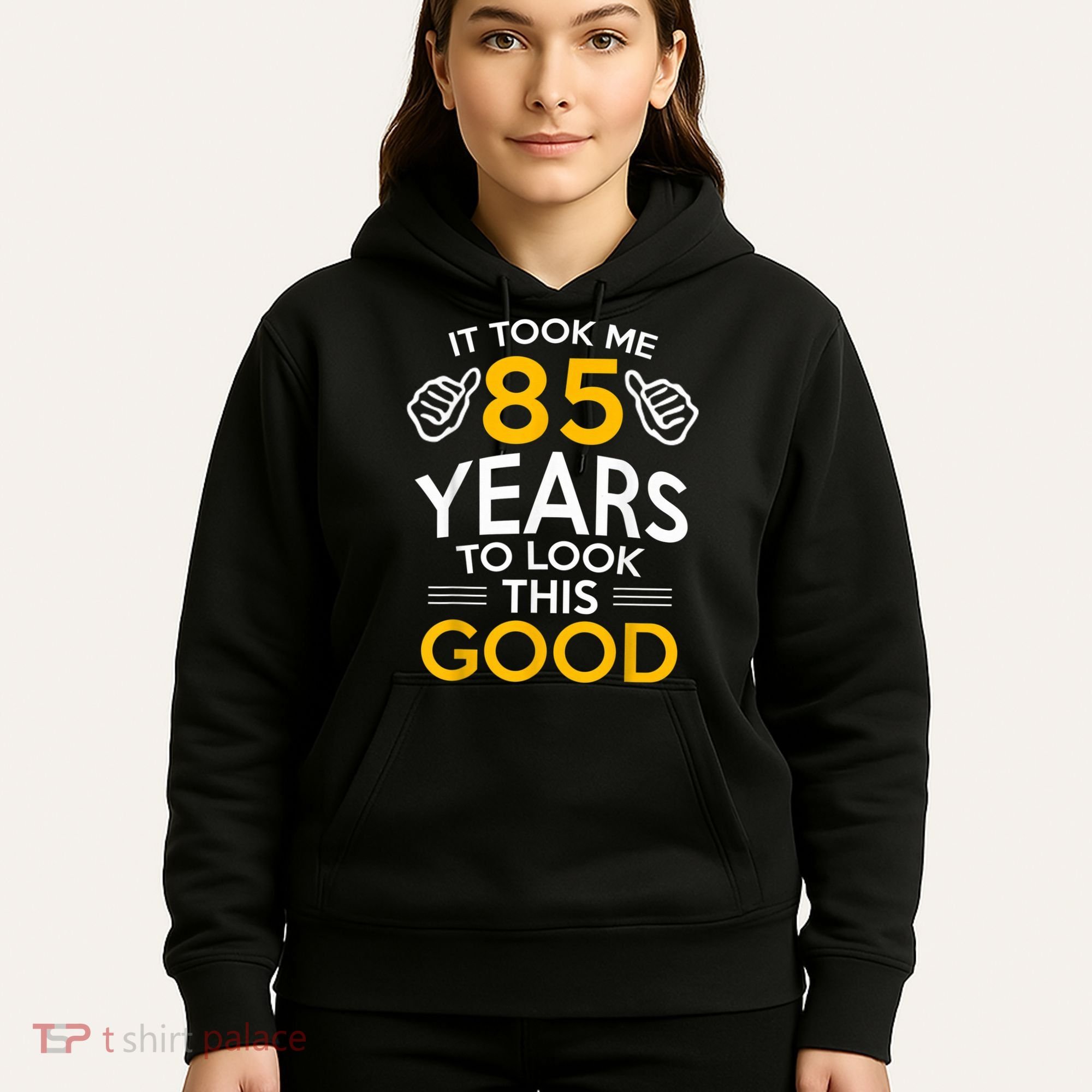 85th Birthday Gift, Took Me 85 Years - 85 Year Old Hoodie