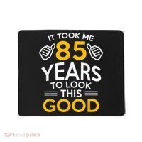 85th Birthday Gift, Took Me 85 Years - 85 Year Old Mousepad thumb 0