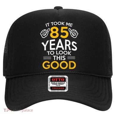 85th Birthday Gift, Took Me 85 Years - 85 Year Old Hat