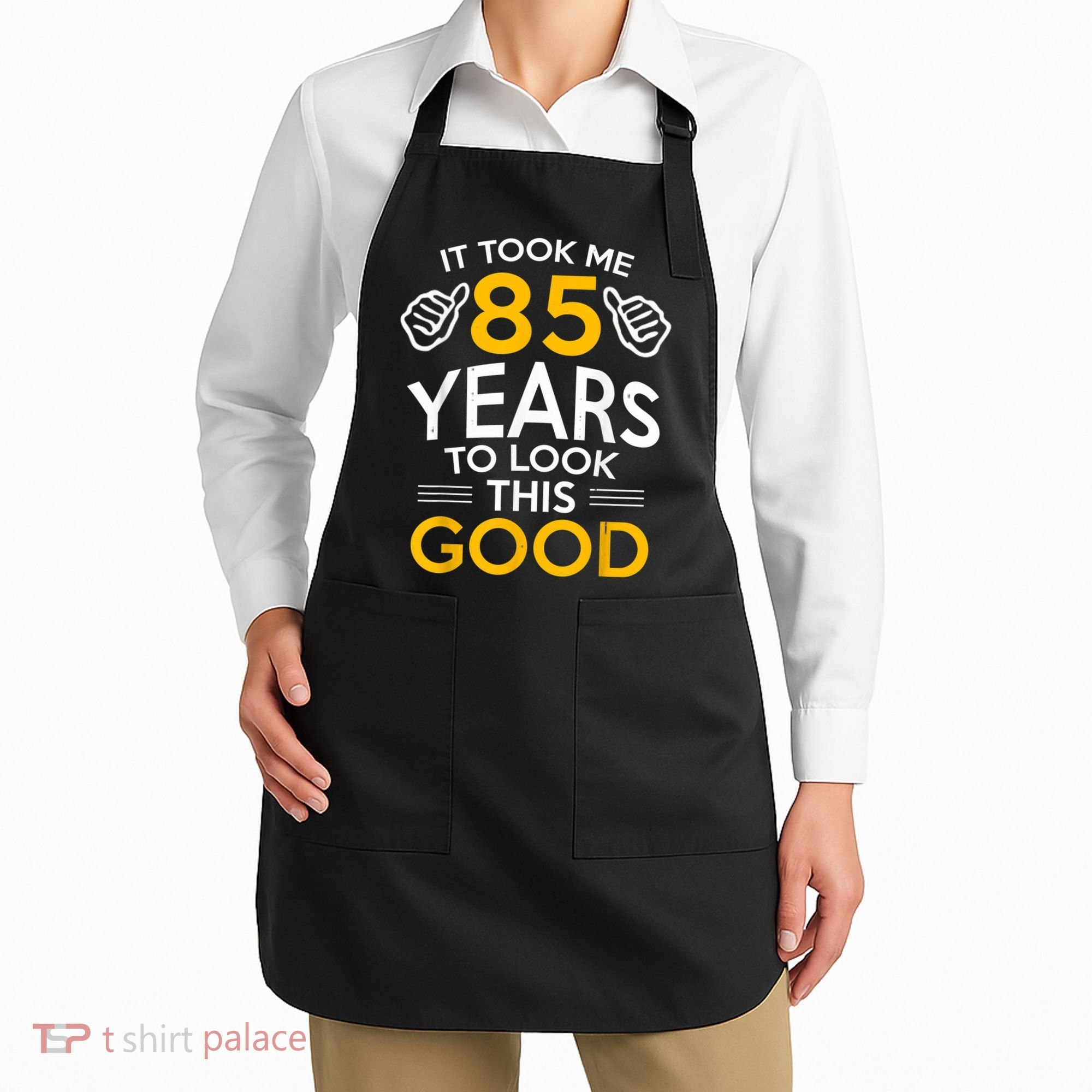 85th Birthday Gift, Took Me 85 Years - 85 Year Old Apron