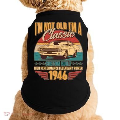 80th Birthday I'm Not Old I'm A Classic Custom Built Car 1946 Doggie Tank
