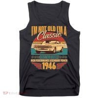 80th Birthday I'm Not Old I'm A Classic Custom Built Car 1946 Tank Top thumb 0