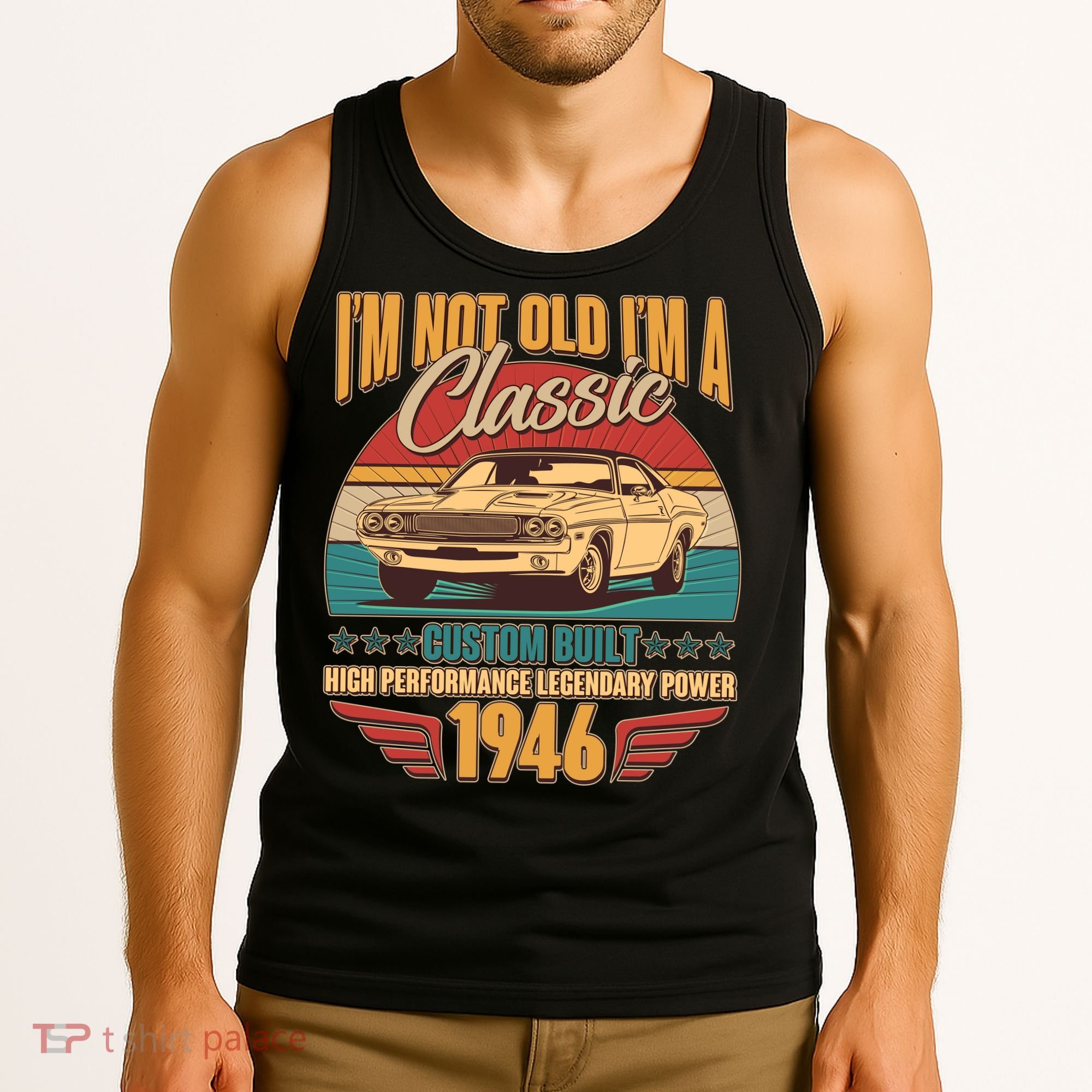 80th Birthday I'm Not Old I'm A Classic Custom Built Car 1946 Tank Top