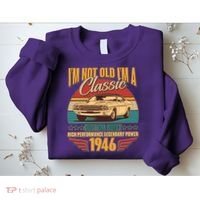 80th Birthday I'm Not Old I'm A Classic Custom Built Car 1946 Sweatshirt thumb 2