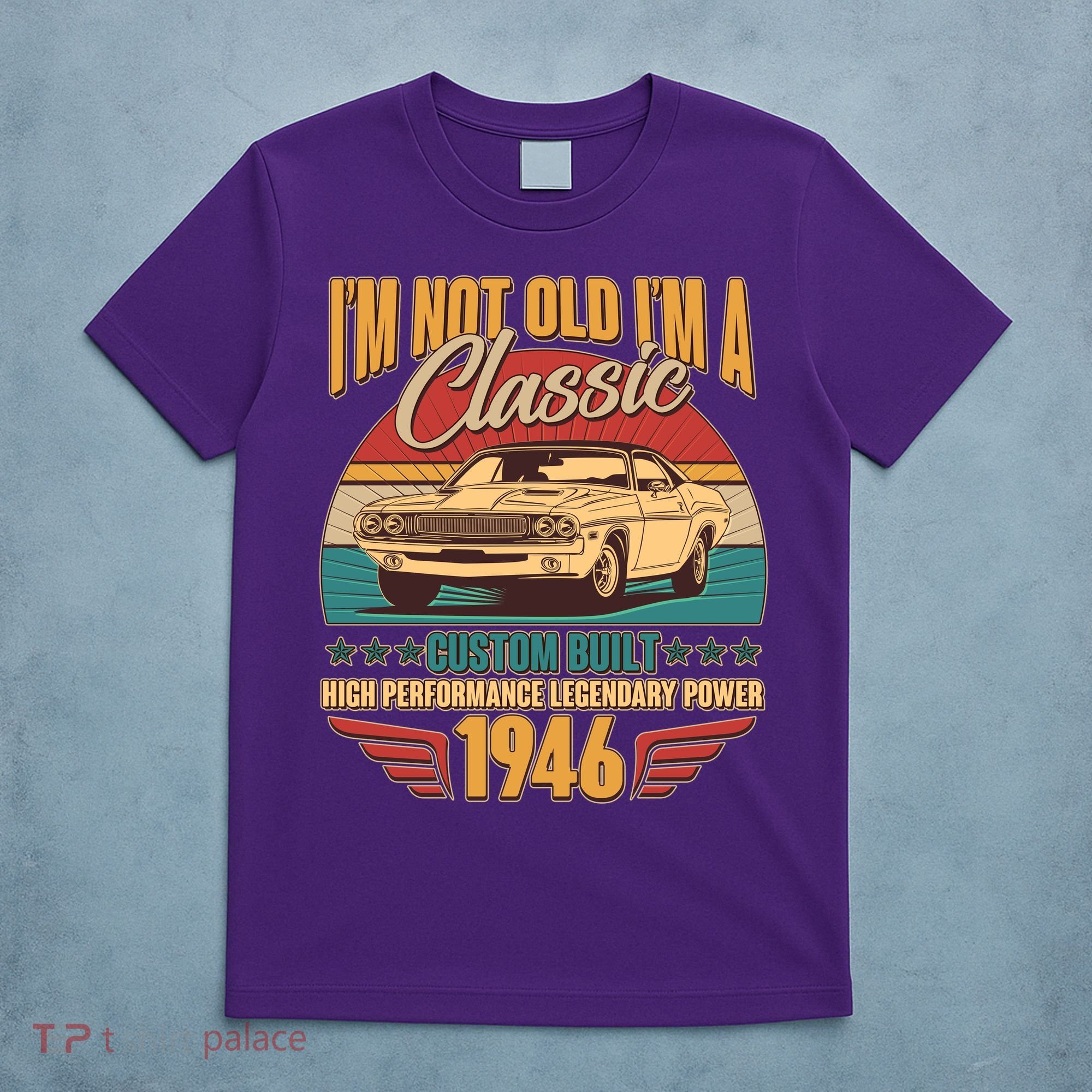 80th Birthday I'm Not Old I'm A Classic Custom Built Car 1946 T-Shirt