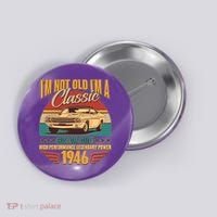 80th Birthday I'm Not Old I'm A Classic Custom Built Car 1946 Button thumb 0