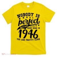 80th Birthday Nobody Is Perfect Born In 1946 You Are Pretty Close  T-Shirt thumb 0