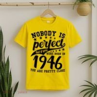 80th Birthday Nobody Is Perfect Born In 1946 You Are Pretty Close  T-Shirt thumb 2