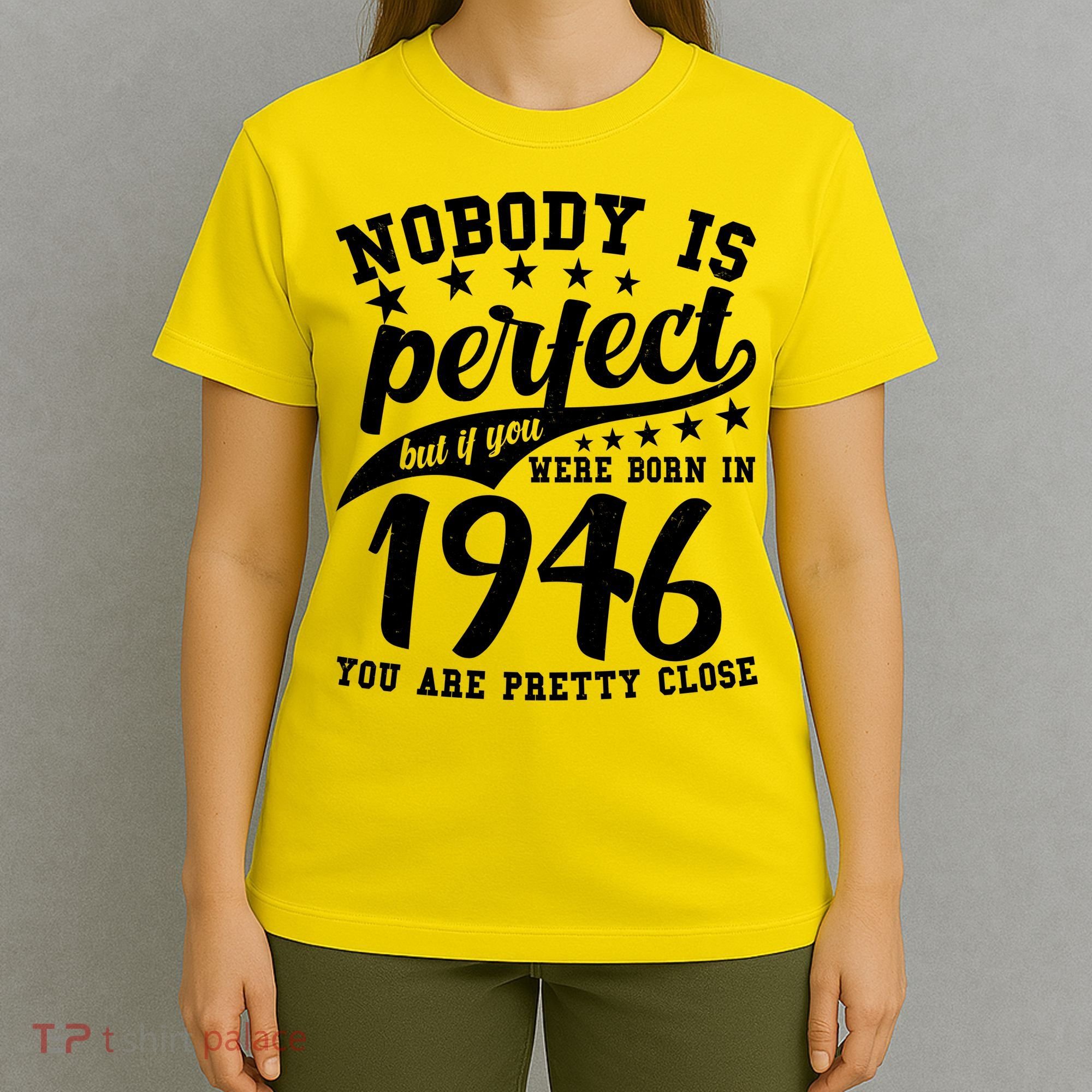 80th Birthday Nobody Is Perfect Born In 1946 You Are Pretty Close  T-Shirt