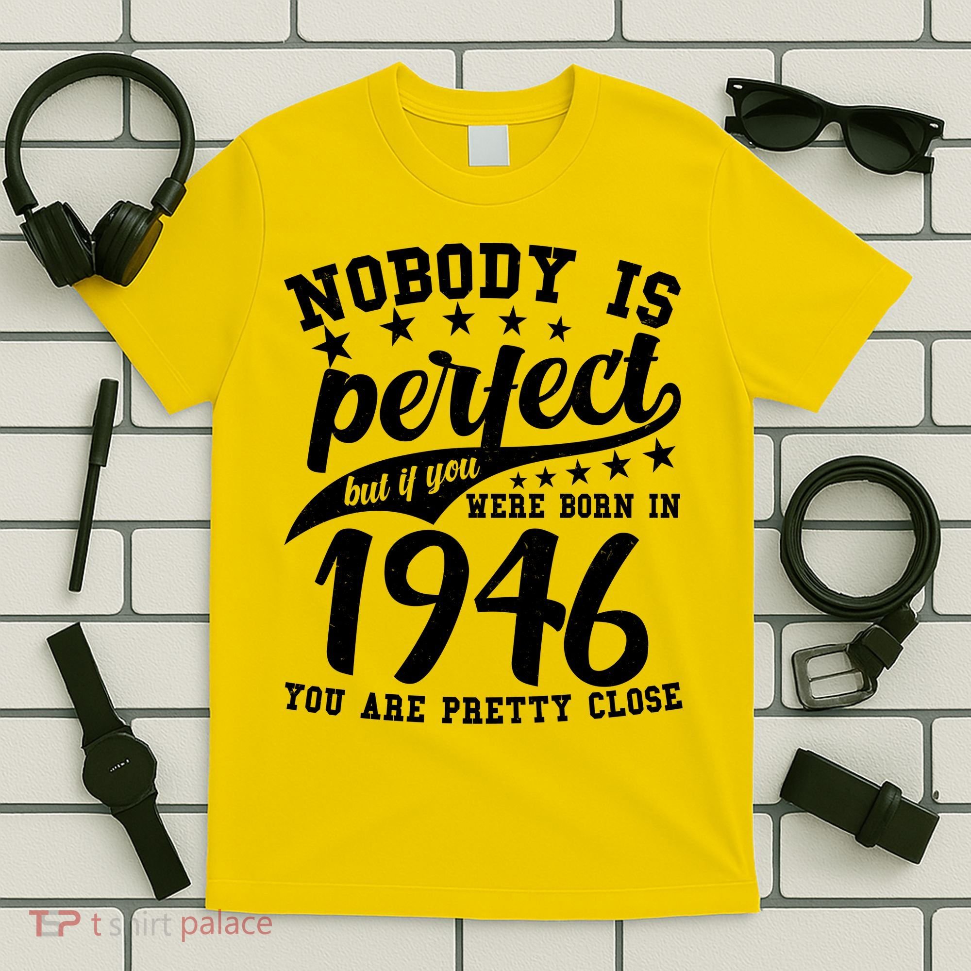 80th Birthday Nobody Is Perfect Born In 1946 You Are Pretty Close  T-Shirt