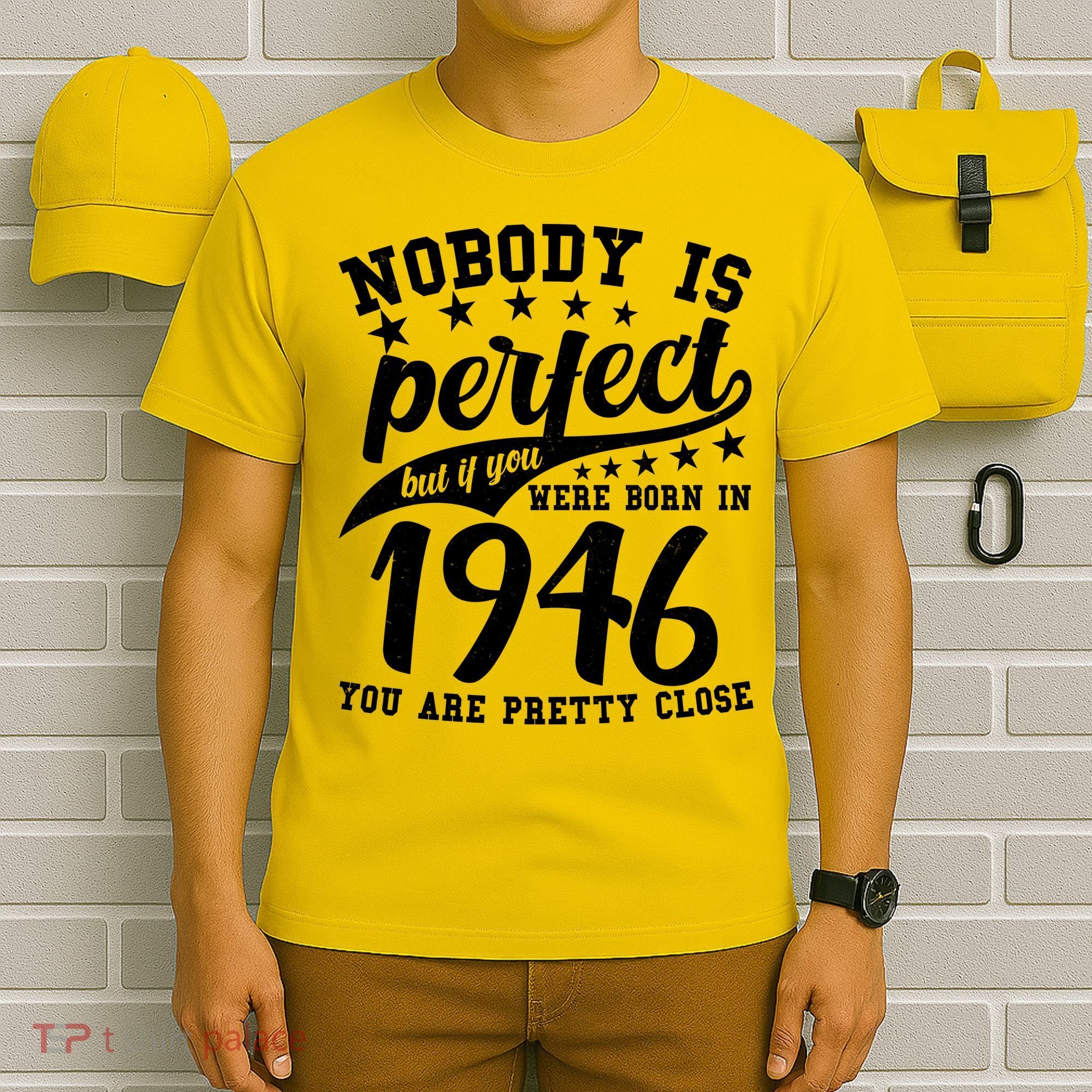 80th Birthday Nobody Is Perfect Born In 1946 You Are Pretty Close  T-Shirt
