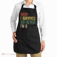 8th Birthday Outfit I`m 8 Year Old Six Seven Bruh 6-7 Apron thumb 2