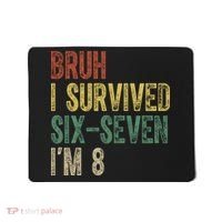 8th Birthday Outfit I`m 8 Year Old Six Seven Bruh 6-7 Mousepad thumb 0