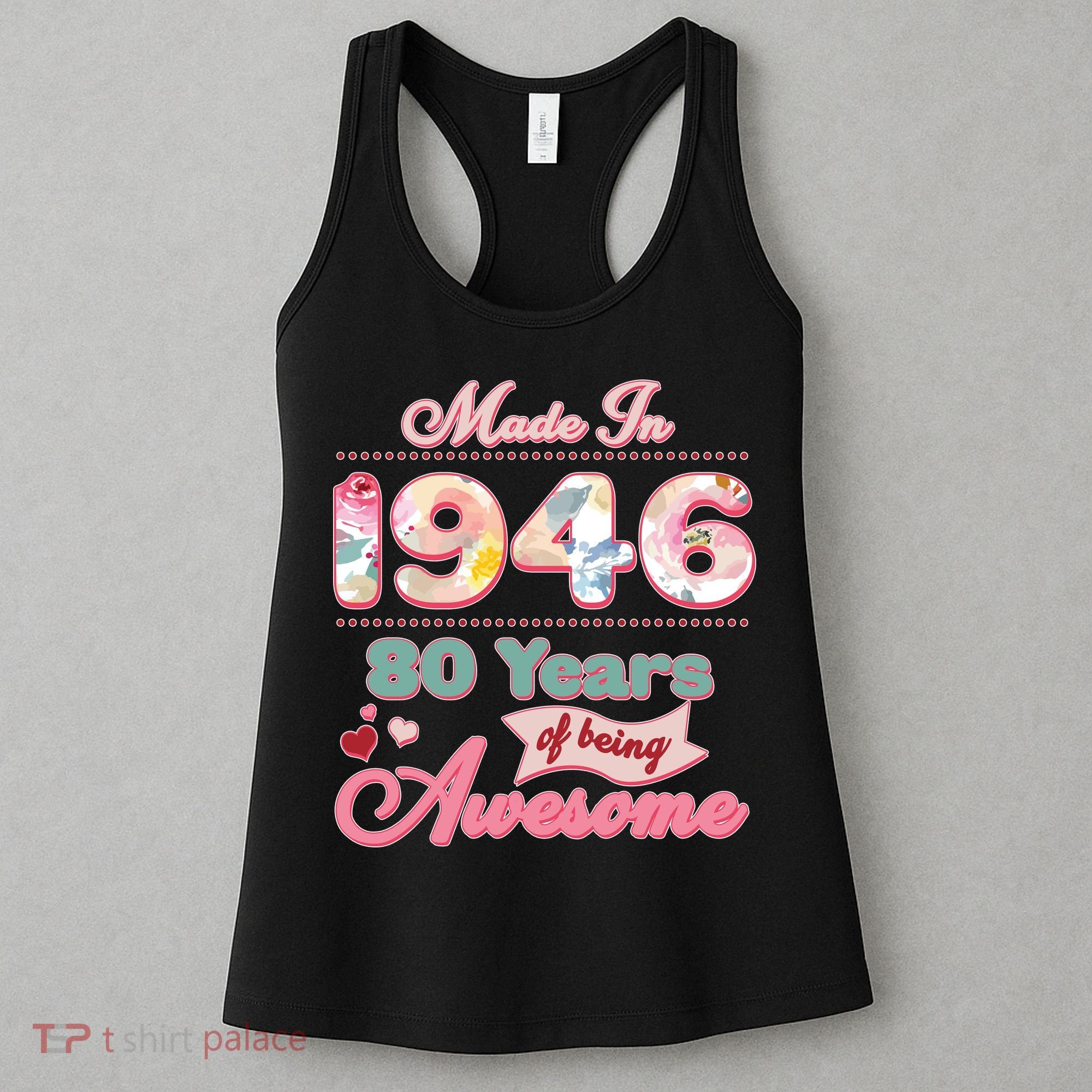 80th Birthday Pink Floral Made In 1946 Years Of Being Awesome Women's Tank Top