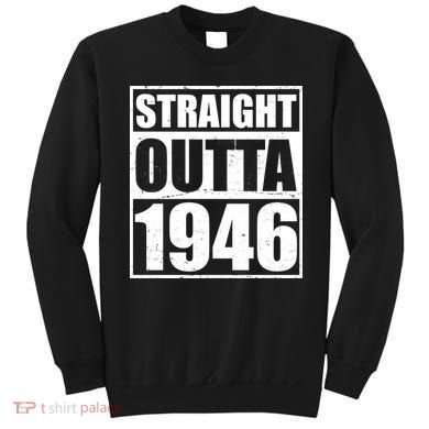 80th Birthday Straight Outta 1946 Sweatshirt