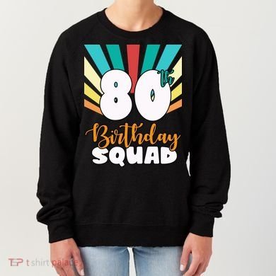 80th Birthday Squad 80 Years Old Women's Sweatshirt