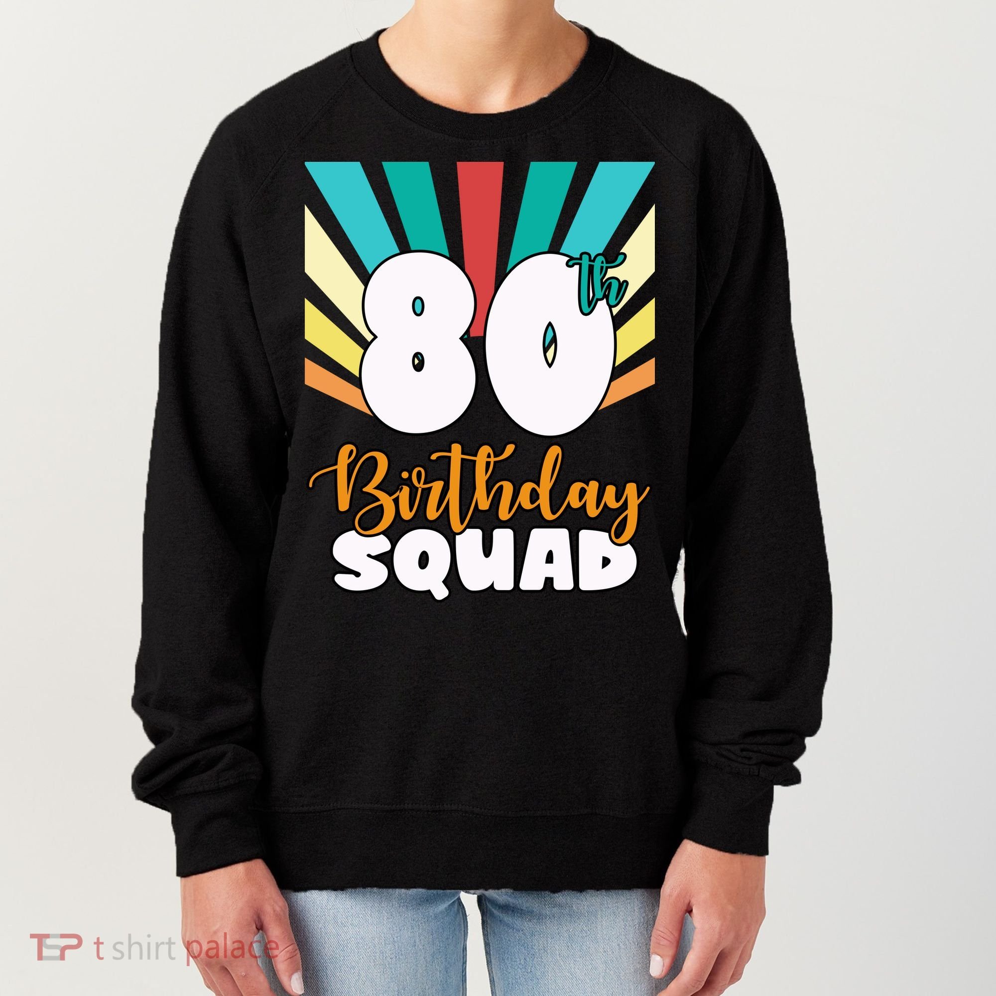 80th Birthday Squad 80 Years Old Women's Sweatshirt