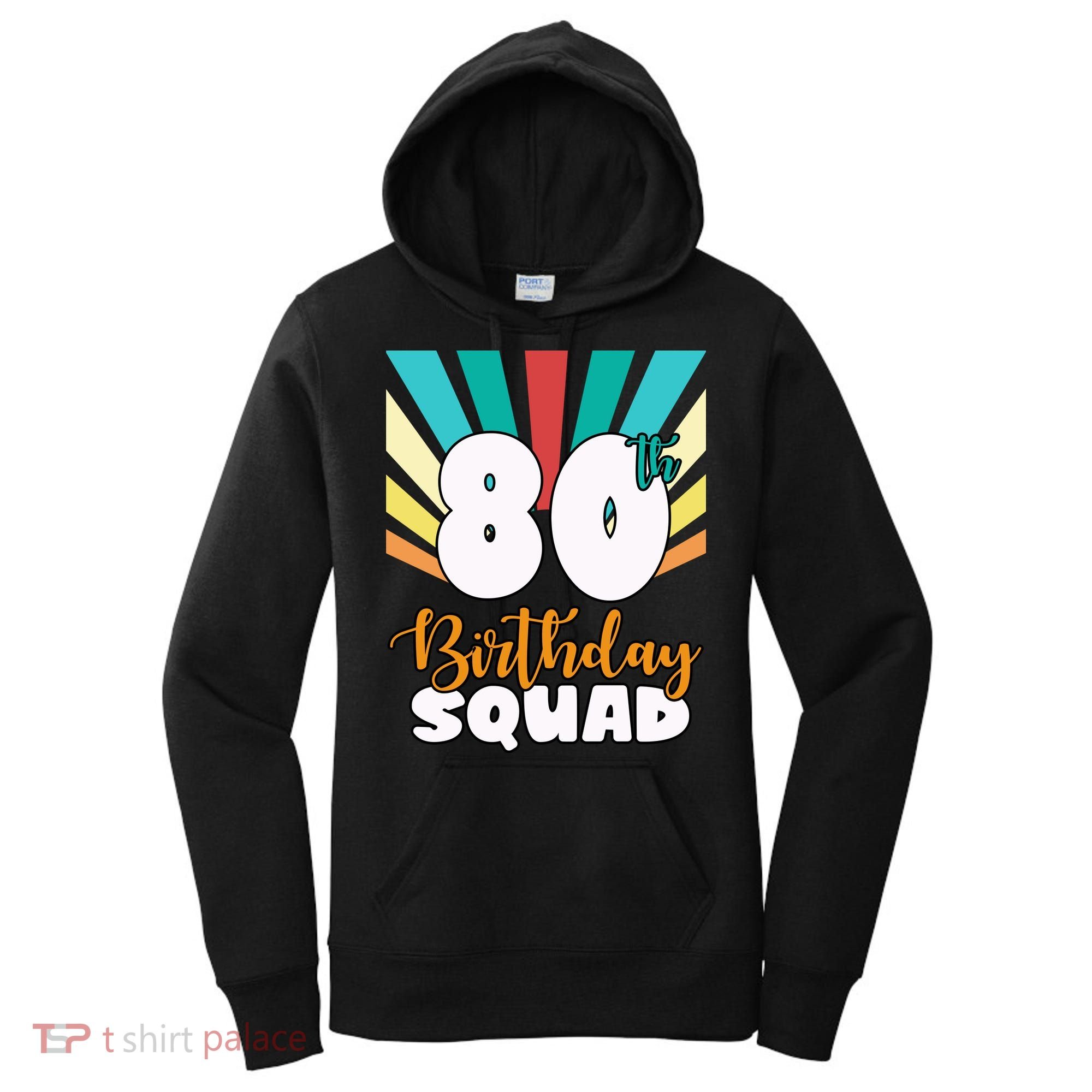 80th Birthday Squad 80 Years Old Women's Hoodie