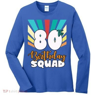 80th Birthday Squad 80 Years Old Women's Long Sleeve Shirt