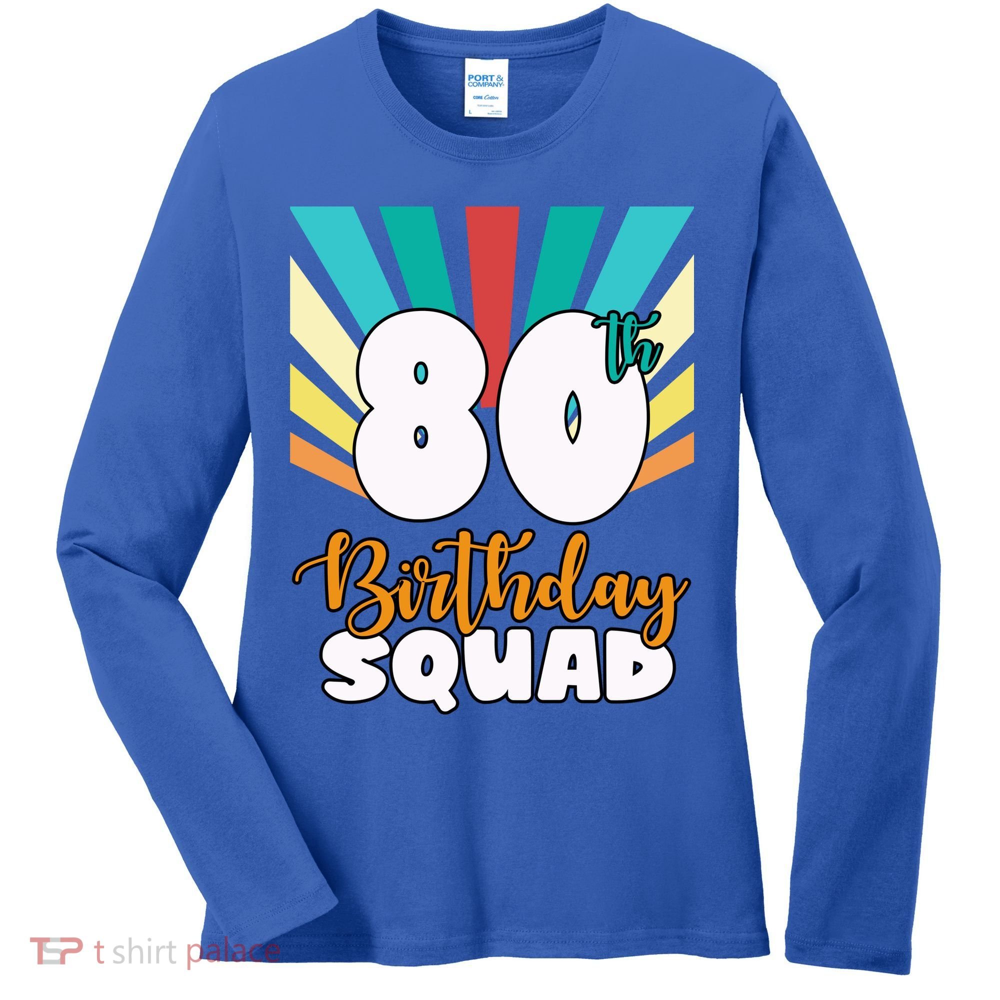80th Birthday Squad 80 Years Old Women's Long Sleeve Shirt