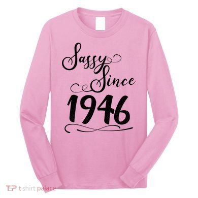 80th Birthday Sassy Since 1946 Long Sleeve Shirt