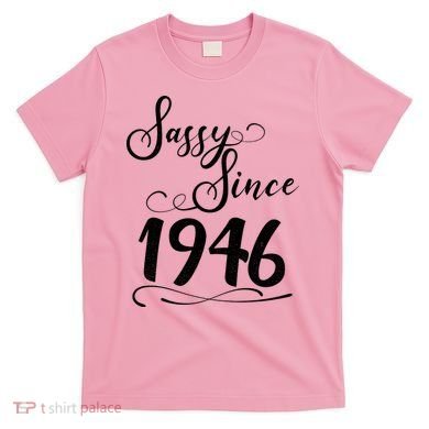 80th Birthday Sassy Since 1946 T-Shirt