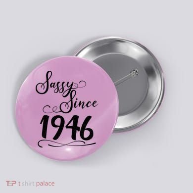 80th Birthday Sassy Since 1946 Button