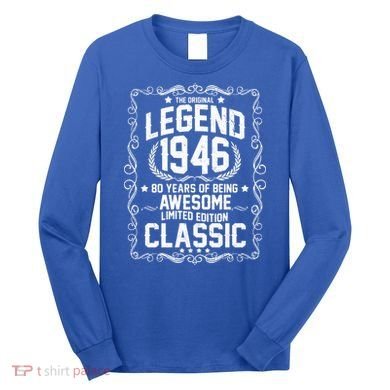 80th Birthday The Original Legend 1946 Awesome Classic  Long Sleeve Shirt
