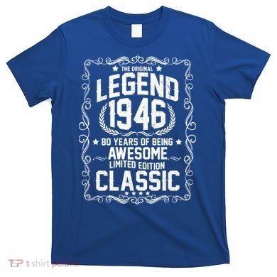 80th Birthday The Original Legend 1946 Awesome Classic  T-Shirt