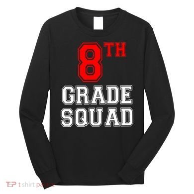 8th Eighth Grade Squad Back To School Teacher Gift Long Sleeve Shirt