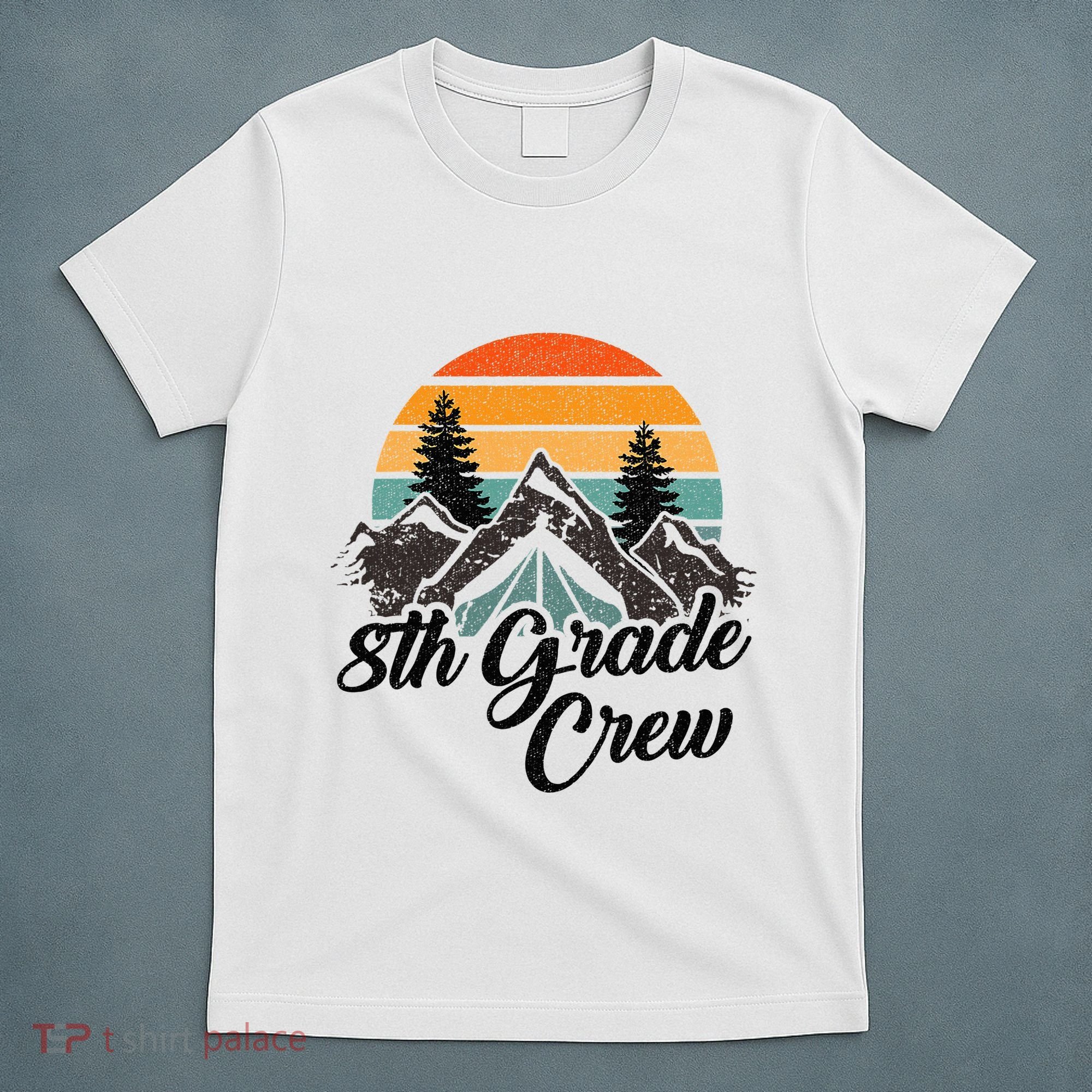 8th Grade Crew Back To School After Camping Trip Love Camp T-Shirt