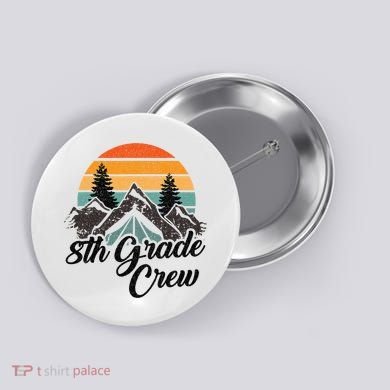 8th Grade Crew Back To School After Camping Trip Love Camp Button