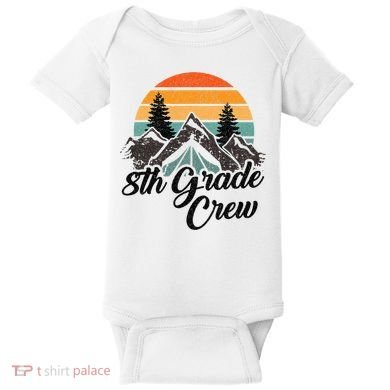 8th Grade Crew Back To School After Camping Trip Love Camp Baby Bodysuit