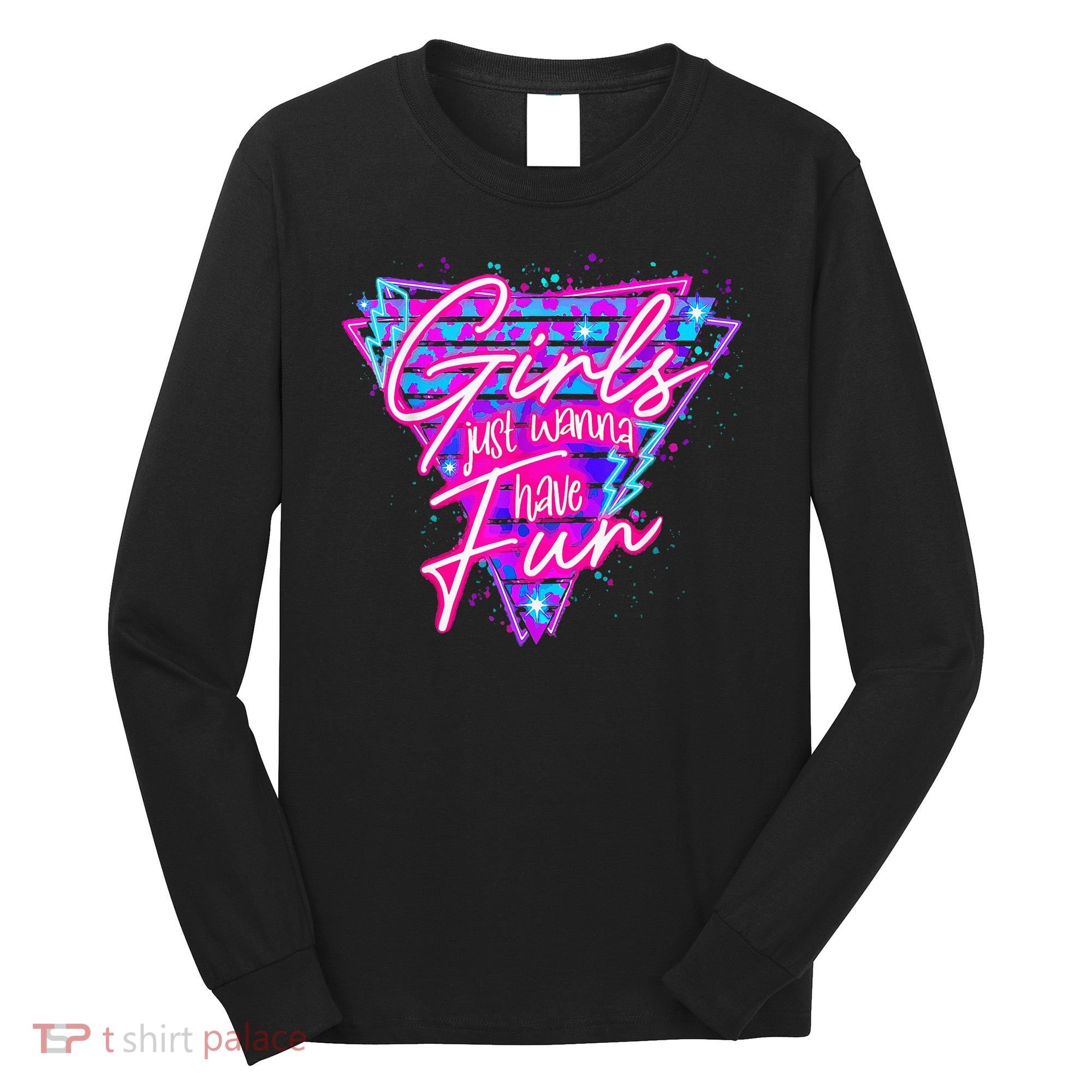 80s Girl Just Wanna Have Fun Nostalgia 1980s Long Sleeve Shirt