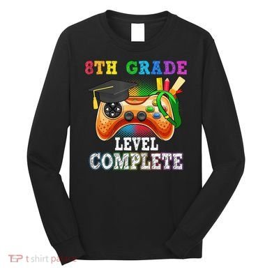 8Th Grade Level Complete Last Day Of School Graduation Long Sleeve Shirt